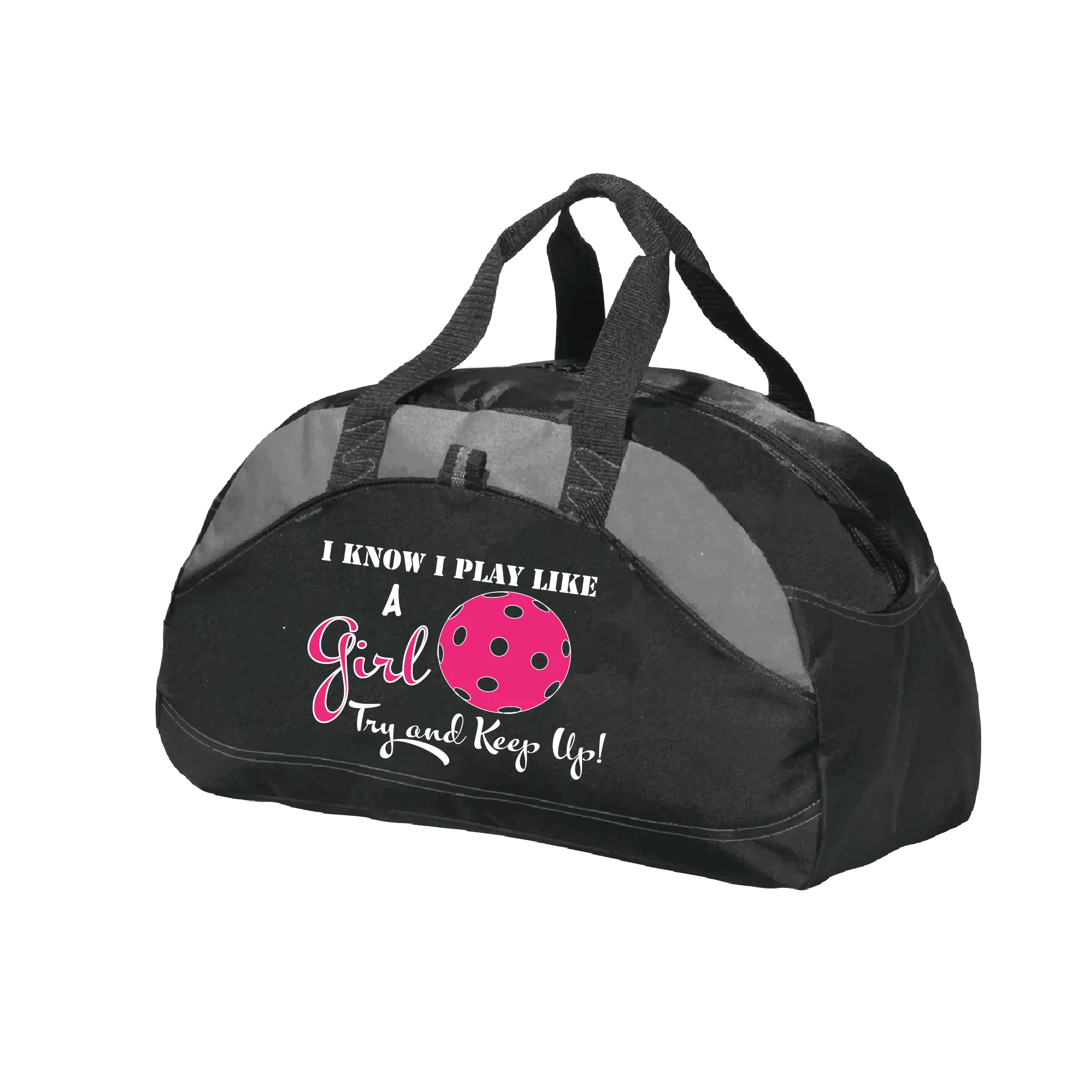 I Know I Play Like A Girl, Try To Keep Up | Pickleball Sports Duffel | Medium Size Court Bag